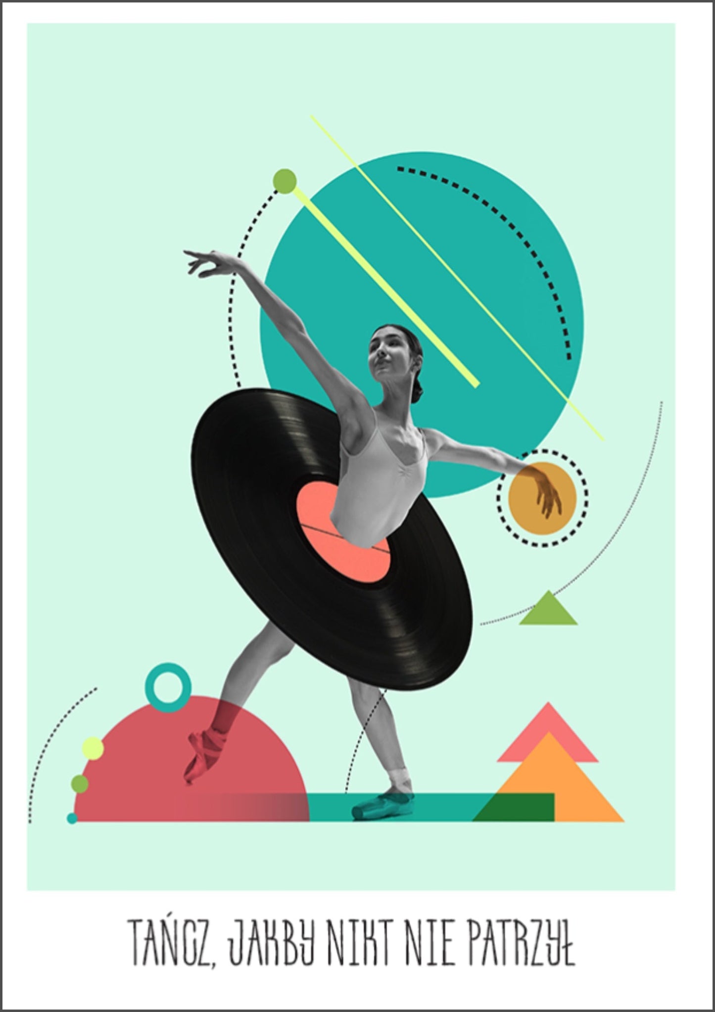 Plakat Tańcz Jakby Nikt Nie Patrzył Baletnica z Winylem ForWalls.eu