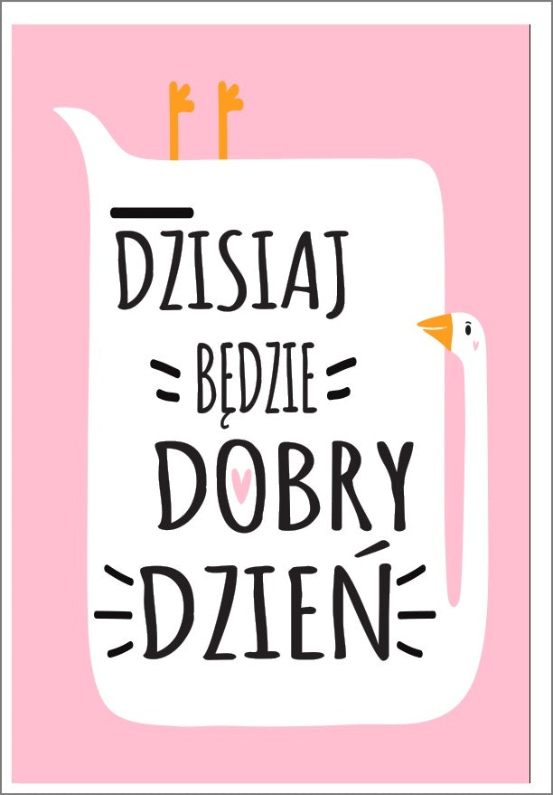 Plakat Dzisiaj Będzie Dobry Dzień ForWalls.eu