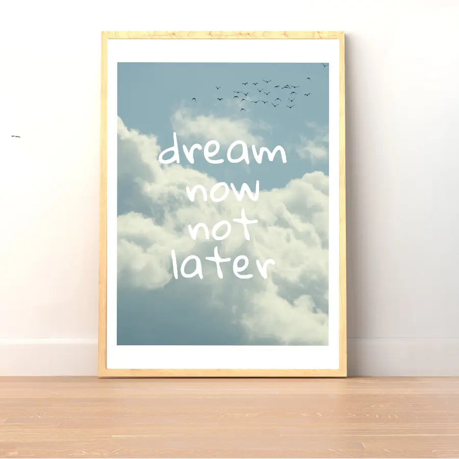 ForWalls.eu - Plakat Dream Now Not Later - Poster with white handwritten text "dream now not later" over blue sky and soft white clouds, framed in light wood. - plakat, typografia, well-being