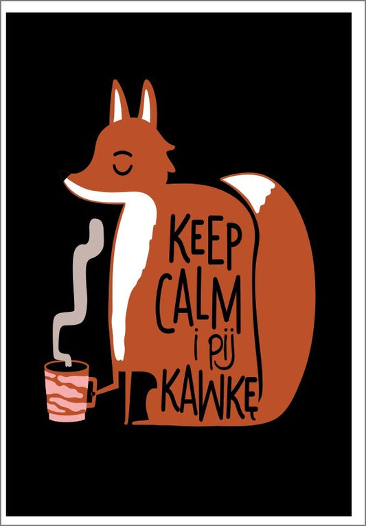 Plakat Keep Calm i Pij Kawkę Lis  ForWalls.eu
