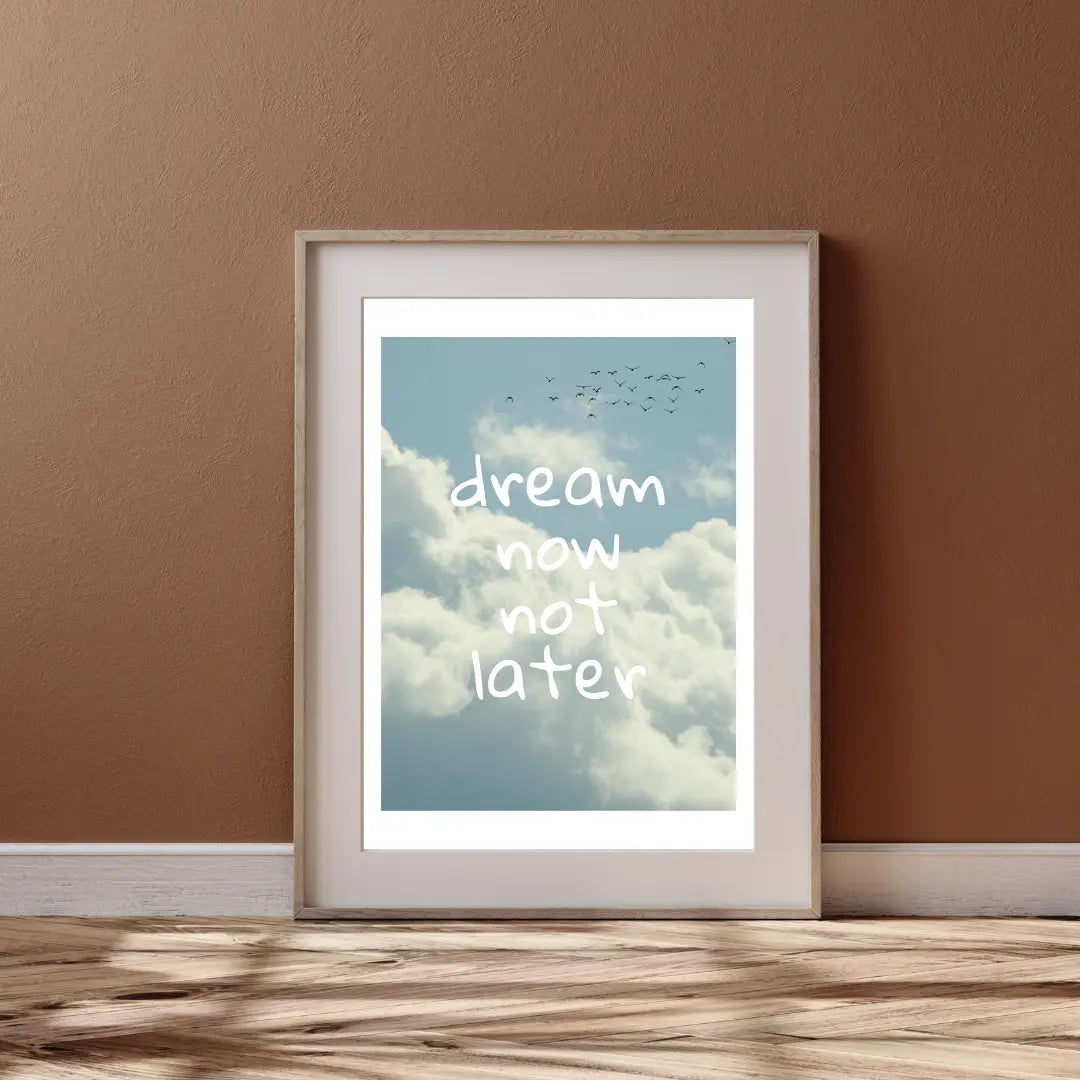 ForWalls.eu - Plakat Dream Now Not Later - Framed wall art with a blue sky and white clouds background, white lowercase text reading "dream now not later" centered. - plakat, typografia, well-being