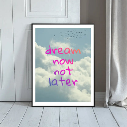 ForWalls.eu - Plakat Dream Now Not Later - Framed poster with blue sky and clouds background, text "dream now not later" in pink and purple lowercase letters. - plakat, typografia, well-being