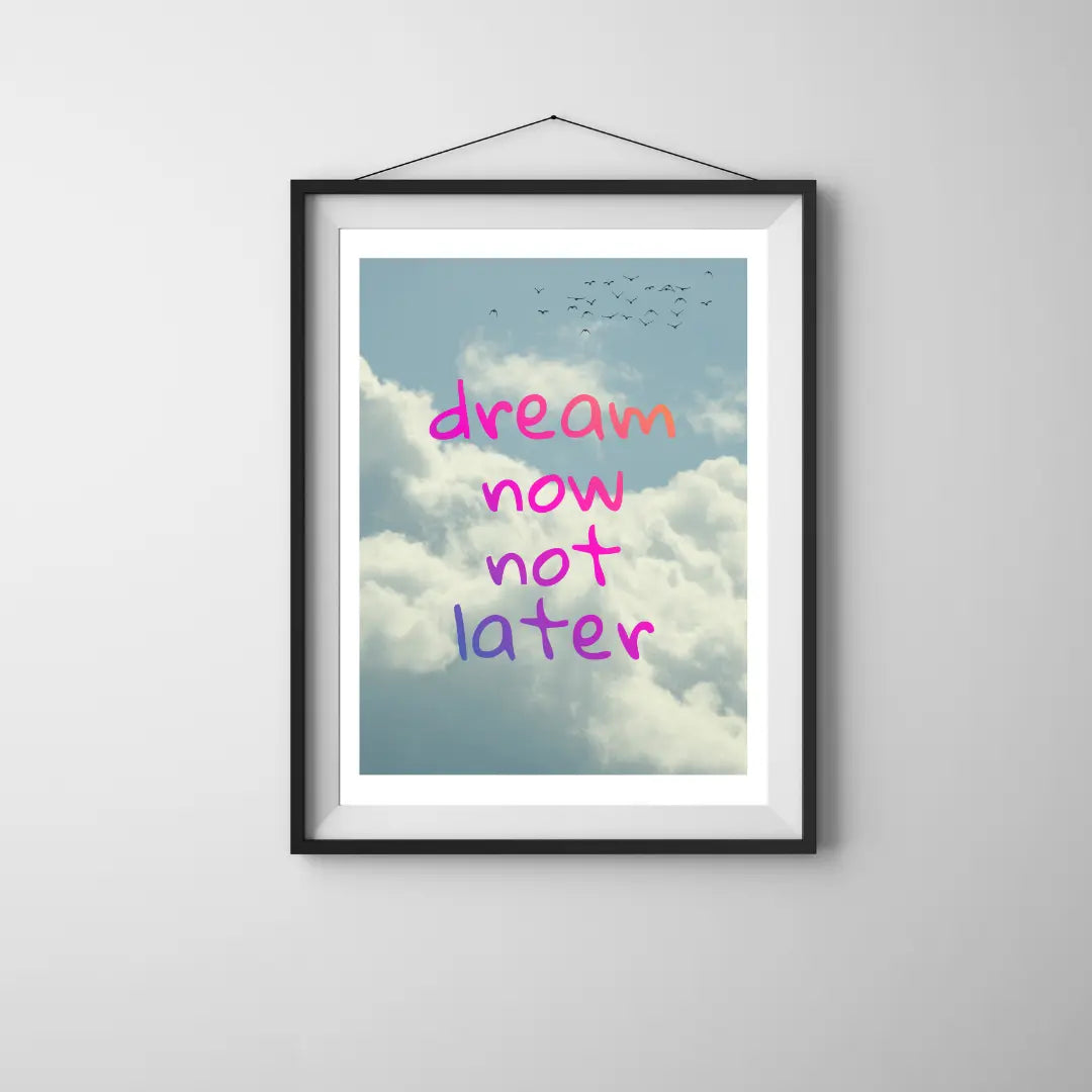 ForWalls.eu - Plakat Dream Now Not Later - Framed poster with blue sky and clouds background, "dream now not later" text in pink and purple handwritten font. - plakat, typografia, well-being