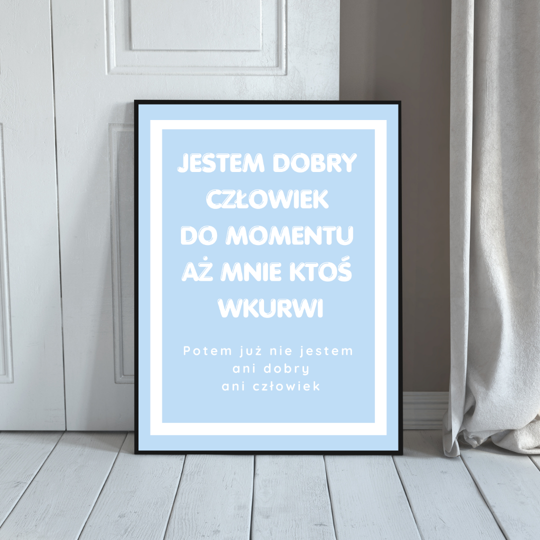 Plakat Jestem Dobry Człowiek - ForWalls.eu