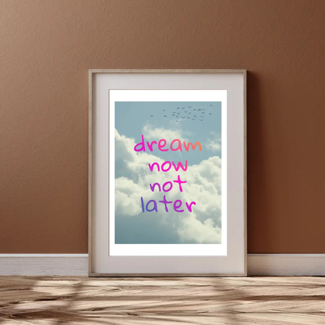 ForWalls.eu - Plakat Dream Now Not Later - Framed poster with pink and purple "dream now not later" text over blue sky and white clouds background. - plakat, typografia, well-being
