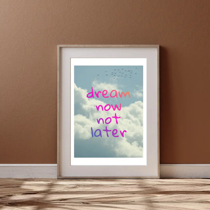 ForWalls.eu - Plakat Dream Now Not Later - Framed poster with pink and purple "dream now not later" text over blue sky and white clouds background. - plakat, typografia, well-being
