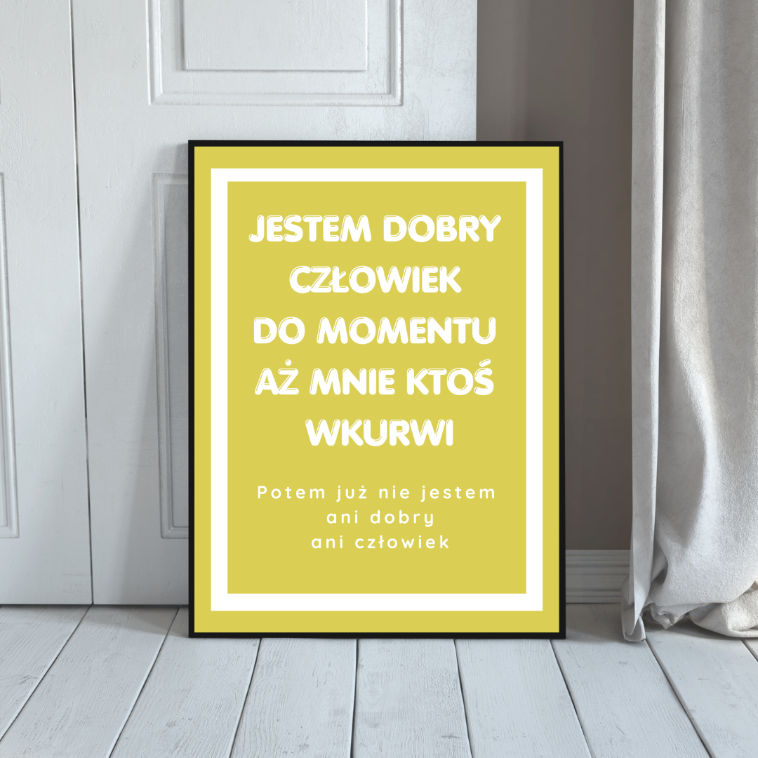 Plakat Jestem Dobry Człowiek - ForWalls.eu