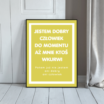 Plakat Jestem Dobry Człowiek - ForWalls.eu