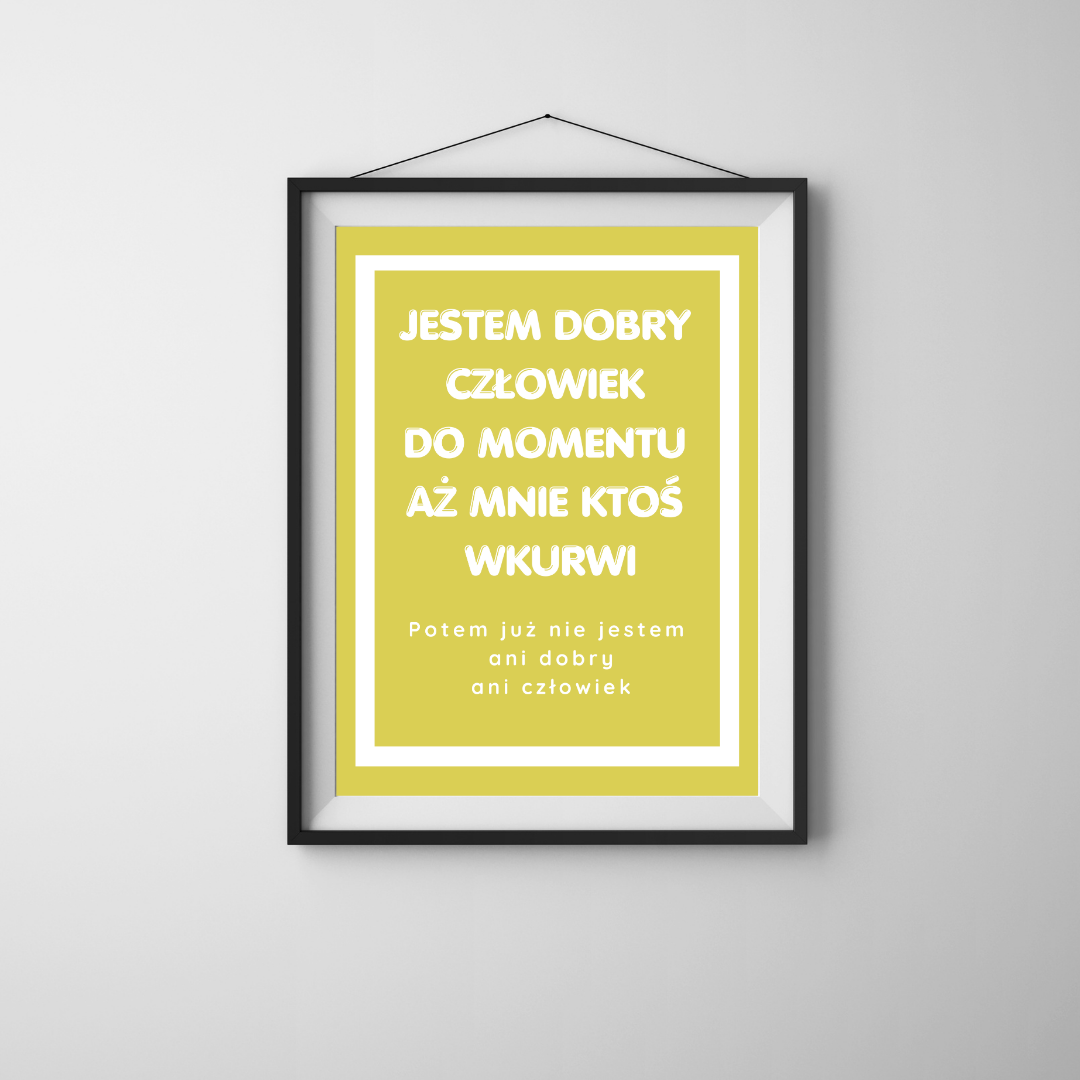Plakat Jestem Dobry Człowiek - ForWalls.eu