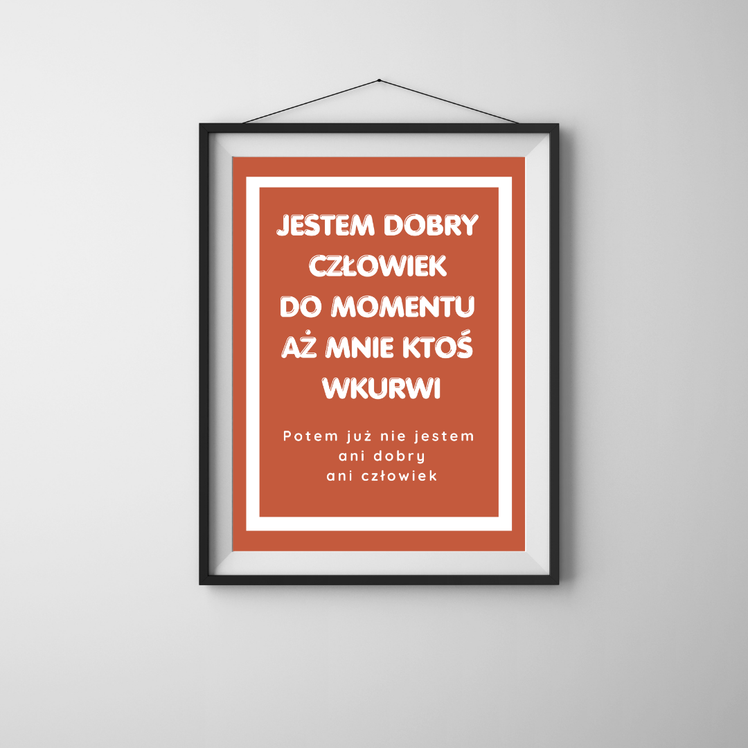 Plakat Jestem Dobry Człowiek - ForWalls.eu