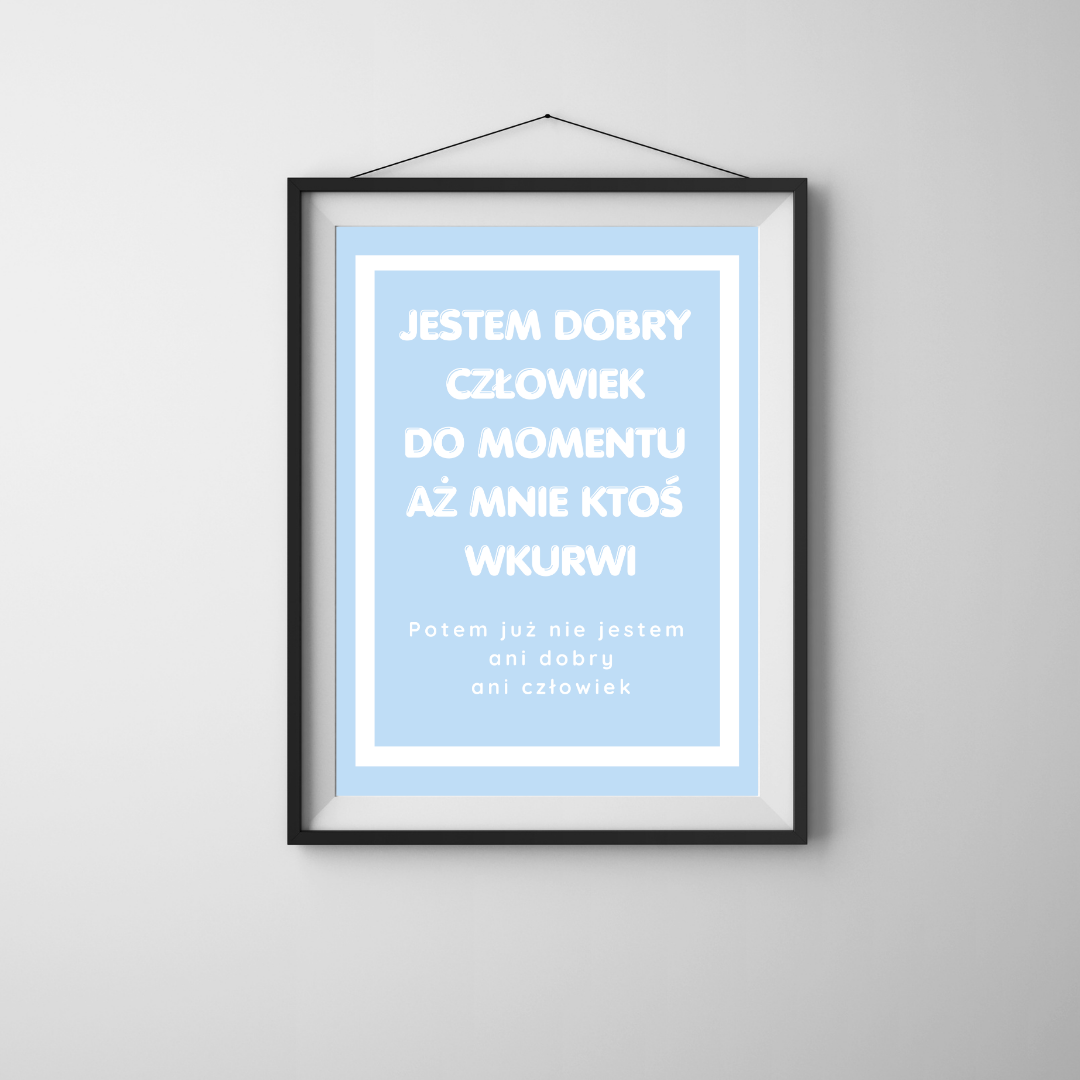 Plakat Jestem Dobry Człowiek - ForWalls.eu