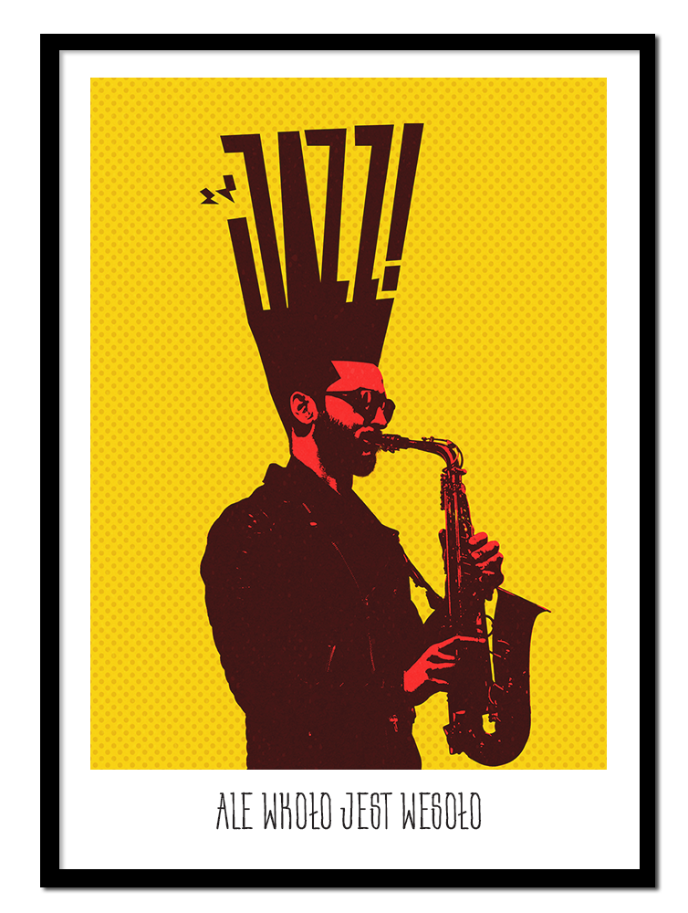 Plakat Jazz Ale Wkoło Jest Wesoło Saksofonista  ForWalls.eu