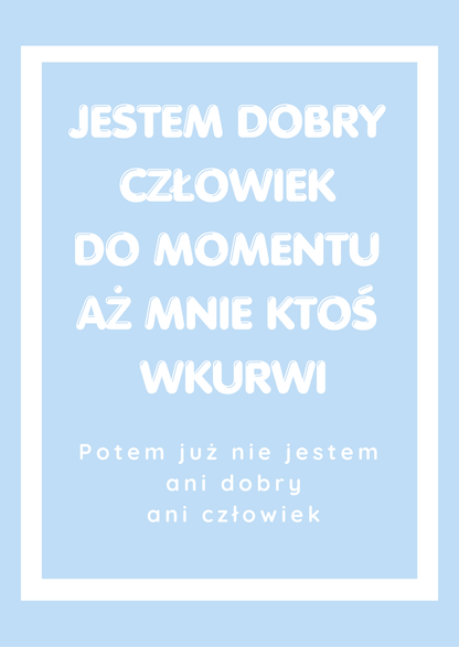 Plakat Jestem Dobry Człowiek - ForWalls.eu