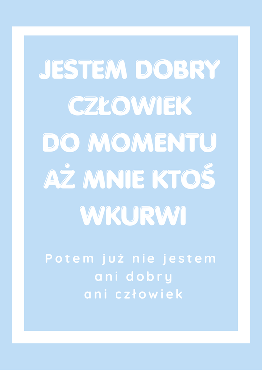 Plakat Jestem Dobry Człowiek - ForWalls.eu